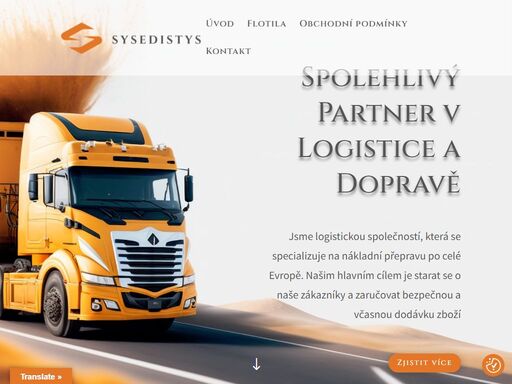 jsme logistickou a transportní společností, která se specializuje na nákladní přepravu po celé evropě. našim hlavním cílem je starat se o naše zákazníky a zaručovat bezpečnou a včasnou dodávku zboží.