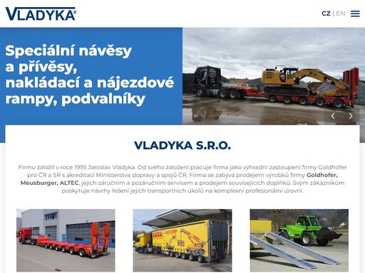 firma vladyka, s.r.o. se zabývá prodejem výrobků firmy goldhofer, meusburger, altec, jejich záručním a pozáručním servisem a prodejem souvisejících doplňků.
