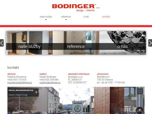 obchod martina murcková +420 603 115 605 murckova@bodinger.cz     vedení martin bodinger +420 603 254 686 martin@bodinger.cz     obchodní informace bodinger s.r.o. ič: 28643127 dič: cz28643127     showroom brandlova 9 702 00 ostrava  po - pá…