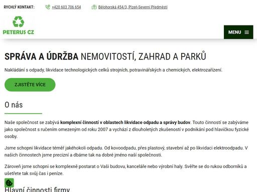 nakládání s odpady, likvidace technologických celků strojních, potravinářských a chemických, elektrozařízení. správa a údržba nemovitostí, zahrad a parků.