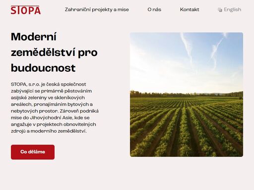 stopa, s.r.o. je česká společnost zabývající se primárně pěstováním asijské zeleniny ve skleníkových areálech, pronajímáním bytových a nebytových prostor.