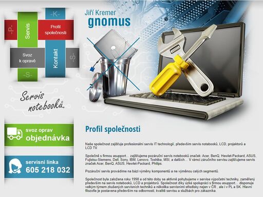 naše společnost zajišťuje profesionální servis it technologií, především servis notebooků, lcd, projektorů a lcd tv.