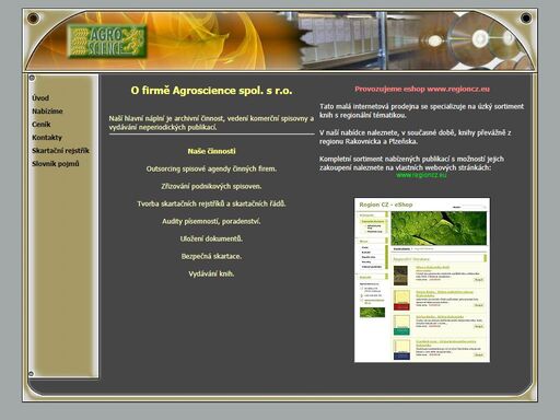 agroscience spol. s r.o. je společností nabízející spisové a archivní služby, software pro evidenci dokumentů a archivní potřeby. služby poskytuje činným firmám i formou outsorcingu.