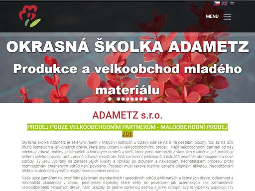 společnost adametz s.r.o. se zabývá velkoobchodním prodejem rostliny jehličnatých a listnatých stromů či keřů, které namnožili z vlastních matečnic.