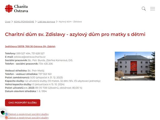 posláním sociální služby charitní dům sv. zdislavy - azylový dům pro matky s dětmi v ostravě-zábřehu je podporovat matky s dětmi, ženy s dětmi svěřenými do péče a těhotné ženy, které se dostaly do nepříznivé sociální situace spojené se ztrátou bydlení, v jejich soběstačnosti a zapojení do běžného života ve společnosti.