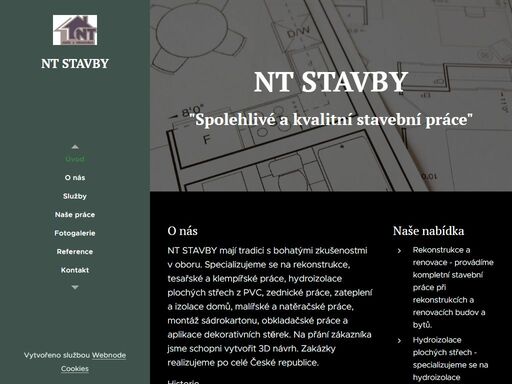 nt stavby mají tradici s bohatými zkušenostmi v oboru. specializujeme se na rekonstrukce, tesařské a klempířské práce, hydroizolace plochých střech z pvc, zednické práce, zateplení a izolace domů, malířské a natěračské práce, montáž sádrokartonu, obkladačské práce a aplikace dekorativních sterek. na přání zákazníka jsme schopni vytvořit 3d návrh....