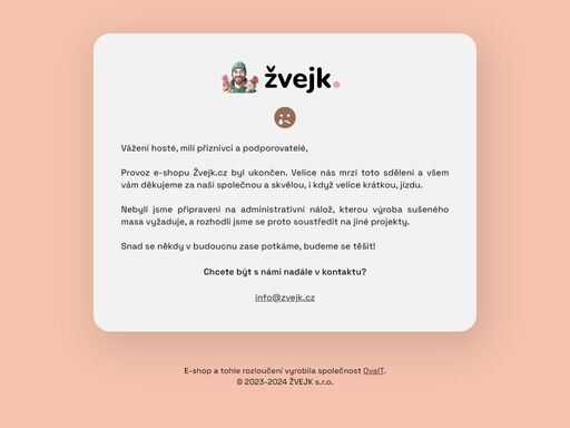 provoz e-shopu žvejk.cz byl ukončen. děkujeme všem našim příznivcům a podporovatelům a budeme se těšit u některého z příštích projektů!