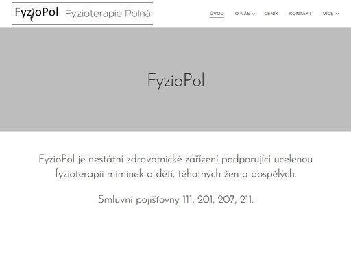 fyziopol je nestátní zdravotnické zařízení podporující ucelenou fyzioterapii miminek a dětí, těhotných žen a dospělých.