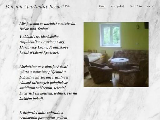 náš penzion se nachází v městečku bečov nad teplou.v oblasti tzv. lázeňského trojúhelníku - karlovy vary, mariánské lázně, františkovy lázně a lázně kynžvart.nacházíme se v okrajové části města a nabízíme příjemné a pohodlné ubytování v útulně a vkusně zařízených pokojích se sociálním zařízením, televizí, kuchyňským koutem, lednicí, vše na každém...