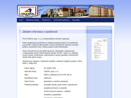 tazata stříbro - stavební firma. hlavní činností firmy je provádění bytových, občanských, průmyslových a inženýrských staveb včetně dodávky staveb na klíč. jedná se o dodávky nových staveb, rekonstrukce, modernizace a opravy památek, odstraňování staveb nebo jejich sanace.