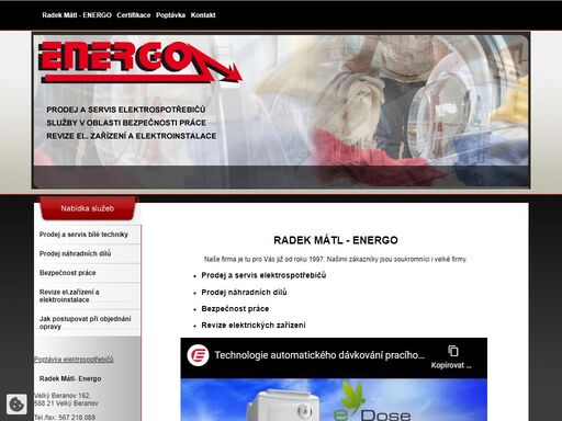 prodej a servis elektrospotřebičů - převážně bílé techniky
bezpečnostní práce
revize elektrických zařízení a elektroinstalace