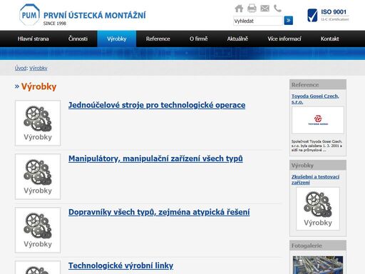 pum - první ústecká montážní, zaměřuje na výrobu a montáž strojů a strojních zařízení, včetně kompletních technologií.