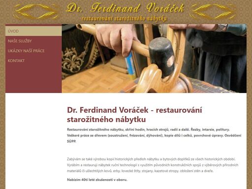 restaurování starožitného nábytku, skříní hodin, hracích strojů, radií, řezby, intarsie, politury, soustružení, frézování, dýhování, povrchové úpravy. osvědčení súpp.