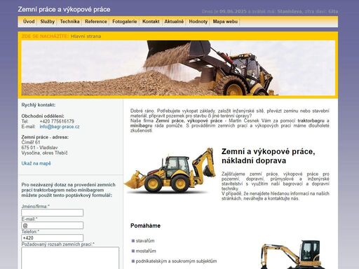 zemní práce, výkopové práce, demolice menšího rozsahu traktorbagrem a minibagrem, 
	nákladní doprava, třebíč, brno, jihlava, znojmo, žďár nad sázavou, humpolec, havlíčkův brod, moravské budějovice, dačice, 
	velké meziříčí, náměšť nad oslavou, vysočina, jižní morava, čr, pro pozemní, dopravní, průmyslové a inženýrské stavitelství 
	za pomocí bagrovací techniky pro podnikatelský i soukromý sektor.