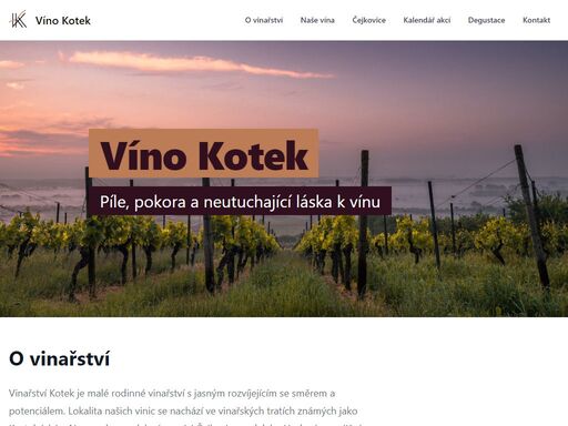 vinařství kotek je malé rodinné vinařství s jasným rozvíjejícím se směrem a potenciálem. lokalita našich vinic se nachází ve vinařských tratích známých jako kostelnické a novosady v malebné vesnici čejkovice nedaleko hodonína na jižní moravě.