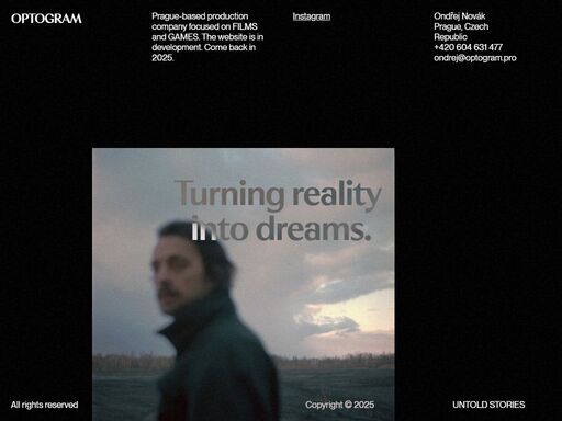 optogram is a prague-based production company focused on the films and games with an international impact. our goal is to share stories that enrich lives and expand the boundaries of human experience.