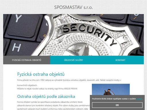 firma působí na trhu od r.1992 zabývá se výhradně fyzickou ostrahou objektů, stavenišť...atd.