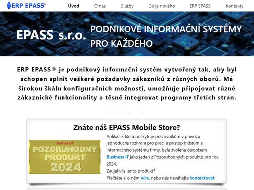 úvod. společnost epass s.r.o. se věnuje vývoji softwaru podporující podnikové procesy. je autorem podnikového informačního systému erp epass®, který nabízí komplexní softwarové řešení všech obchodně ekonomických agend.