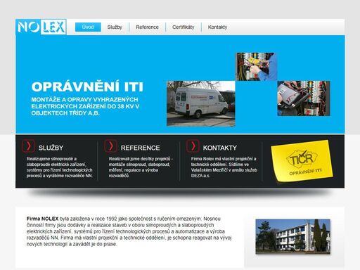 firma nolex spol. s r.o. realizuje silnoproudé a slaboproudé elektrické zařízení, systémy pro řízení technologických procesů a výrábí rozvaděče nn.