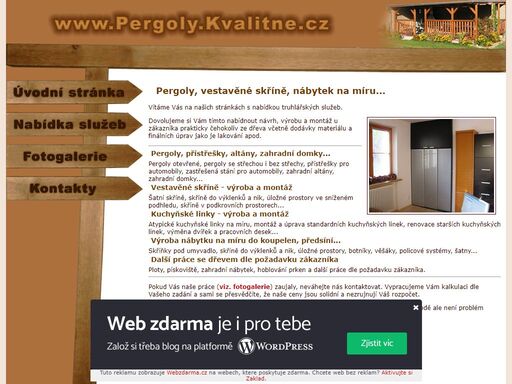 pergoly, vestavěné skříně na míru, nábytek, altány, zkrátka výroba ze dřeva