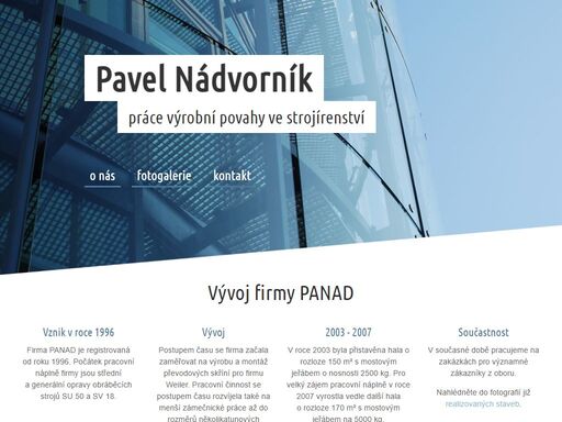 panad provádí ocelové konstrukce, příhradové konstrukce, kovoobrábění na obráběcích strojích, lisování, děrování a stříhání na speciálním stroji...