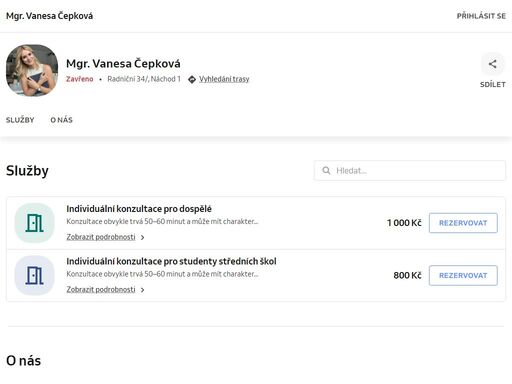 jmenuji se vanesa čepková a vystudovala jsem jednooborovou psychologii – bakalářské studium na filozofické fakultě ostravské univerzity a navazující magisterské studium na filozofické fakultě masarykovy univerzity v brně. během studia i po jeho ukončení jsem absolvovala řadu odborných kurzů, například: kvalifikační kurz psychologa ve zdravotnictví (univerzita karlova), komplexní akreditovaný koučovací výcvik (praktická psychologie s.r.o.), kurz psychologie písma (institut psychologie písma), základy krizové intervence i. (ceteras s.r.o.), a mnoho dalších.

nabízím psychologické poradenství, krizovou intervenci a koučování. ve své práci využívám přístup a metody kognitivně-behaviorální terapie (kbt), jelikož jsem frekventantkou psychoterapeutického výcviku v tomto směru (odyssea - mezinárodní institut kbt). kbt pomáhá porozumět, jak jsou naše myšlenky, emoce, tělesné reakce a chování vzájemně propojené a jak se ovlivňují. zároveň učí rozpoznávat a měnit negativní vzorce myšlení a chování. cílem tohoto přístupu je dosáhnout pozitivních změn v emočním prožívání a každodenním fungování - prostřednictvím aktivní práce na sobě samém.

můžete se na mě obrátit s různými zakázkami – ať už se jedná o úzkostné a depresivní stavy, stres, fobie, obsedantně-kompulzivní poruchu, psychosomatické potíže, vztahové problémy, nízké sebevědomí, syndrom vyhoření a další. zkrátka s čímkoli, co vy sami považujete za důležité.

ke každému jednotlivci přistupuji individuálně, jelikož příběh každého člověka je jedinečný. kladu důraz na vytvoření bezpečného a respektujícího prostředí a na rovnocenný vztah s klientem, který je založený na důvěře. v průběhu spolupráce s klientem se společně snažíme hledat taková řešení jeho potíží, která budou odpovídat právě jeho potřebám, hodnotám a možnostem.

služby jsou určeny pro dospělé a dospívající od 15 let. vzhledem k tomu, že během týdne působím jako školní psycholog na střední škole, nabízím individuální konzultace pouze v pátek.

pokud by vás cokoliv zajímalo, neváhejte mě kontaktovat na