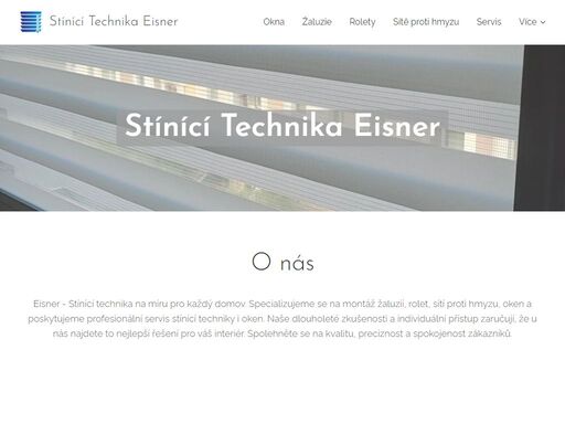 eisner - stínící technika na míru pro každý domov. specializujeme se na montáž žaluzií, rolet, sítí proti hmyzu, oken a poskytujeme profesionální servis stínící techniky i oken. naše dlouholeté zkušenosti a individuální přístup zaručují, že u nás najdete to nejlepší řešení pro váš interiér. spolehněte se na kvalitu, preciznost a spokojenost...