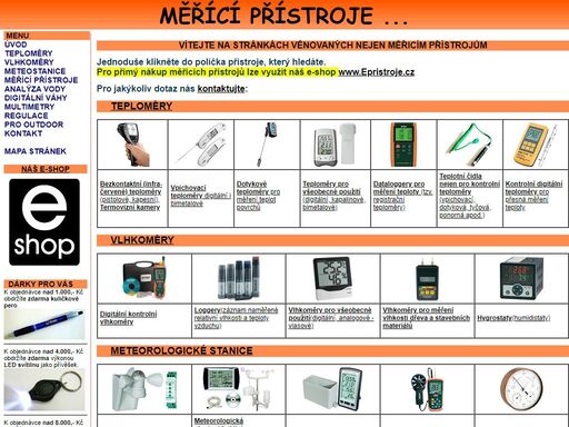 digitální teploměry, vlhkoměry, meteorologická stanice - meteostanice, měřící přístroje, digitální multimetry, klešťové ampérmetry, detektory kovů, digitální váhy a závěsné váhy, mincíře, zvlhčovače, odvlhčovače, vysoušeče, outdoorrové vybavení