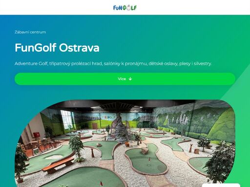 adventure golf, třípatrový prolézací hrad, salónky k pronájmu, dětské oslavy, plesy i silvestry.