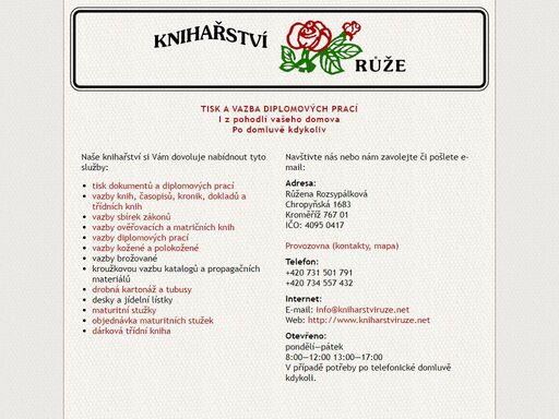 knihařství růže nabízí tisk maturitních stužek, vazby knih, časopisů, sbírek zákonů, diplomových prací, jídelních lístků a jiné