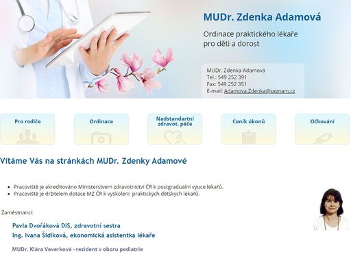ordinace praktické lékařky pro děti a dorost, brno - veveří mudr. zdenka adamová zajišťuje diagnostickou, léčebnou a preventivní péči pro děti a dorost do 19-ti let, kojeneckou poradnu, odběry, očkování, aplikaci náušnic a administrativní výkony.