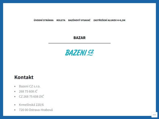 kontakt bazeni cz s.r.o.268 75 608;ičcz 268 75 608;dič krmelínská 220/6720 00 ostrava-hrabová 596 720 533 info@bazeni.cz