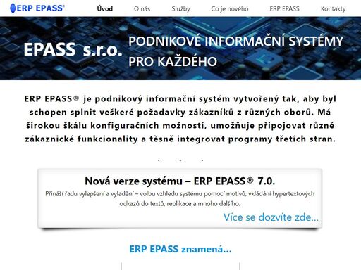 úvod. společnost epass s.r.o. se věnuje vývoji softwaru podporující podnikové procesy. je autorem podnikového informačního systému erp epass®, který nabízí komplexní softwarové řešení všech obchodně ekonomických agend.