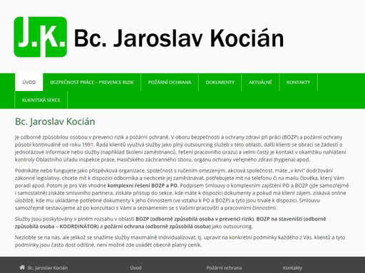 bc. jaroslav kocián je odborně způsobilou osobou v prevenci rizik a požární ochraně. v oboru bezpečnosti a ochrany zdraví při práci (bozp) a...