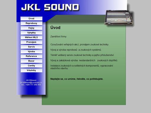 stránka jkl sound je stránkou jiřího klimenta, zabývajícího se stavbou a pronájmem zvukové techniky, zvučením kulturních akcí.