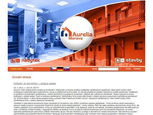 úvodní strana vzdělání je budoucnost – aurelia moravacz.1.04/1.1.02/35.01270 hlavním cílem realizovaného projektu je zkvalitnění, zefektivnění a inovace systému vzdělávání zaměstnanců společnosti, kte