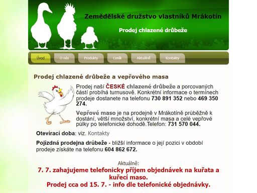 ,maliné, malinné, maline, malinne, mrákotín, mrakotin, zdv, zemědělské družsto vlastníků mrákotín, družstvo mrákotín, skuteč, hlinsko, zemědělské,kuřata, kuře, kuřecí prsa, prsa, droby, kuřecí křídla, křídla, kuřecí prsa, kuř celé, chlazené, chlazená, kuřecí stehna, kuřecí stehno, kuřecí, stehno, křídlo, kuřecí krky, krůty, krůty, krůtí stehna, krůtí stehno, krůtí droby, krůtí krky, krůta, důbeží játra, drůbeží srdce, drůbeží žaludky, husa, kachna, husokachna, husy, kachny, husokachny, krůtí křídla, krůtí stehna, krůtí stehno, krůtí křídlo, křídlo, stehno, stehna, křídla, krůtí krky,husokachna, kusokačena, husokachny, kusokačeny, krůtí droby, krůtí játra, krůtí žaludky, krůtí prsa, vepřové maso, vepřové, půlky prasete, kýta, sádlo, bůček, vepřové půlky, kýta bez kostí,plec bez kostí,kotleta s kostí,krkovice s kostí,bok,kolena přední, zadní,hlava s lalokem,packy,kůže,kosti masité ,sádlo bez kůže, ořez, vepřové maso,vepřová játra, vepřové srdce , srdce,vepřový jazyk,jazyk, slezina ,hrtan, čerstvé, chlazené, prodej, pojízdná prodejna, zdv mrákotín, malinné, důbež 