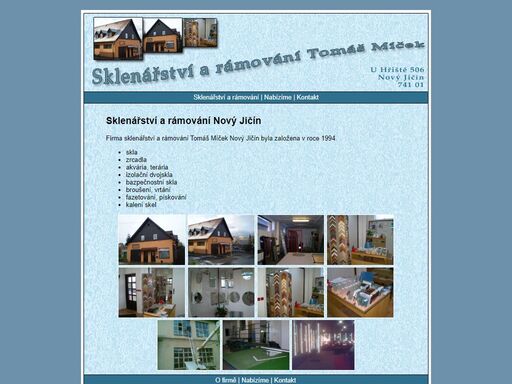 sklenářství, rámování, skla, zrcadla, akvária, terária, izolační dvojskla, bazpečnostní skla, broušení, vrtání, fazetování, pískování, kalení skel, nový jičín