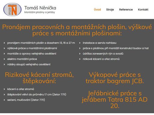 pronájem montážních a pracovních plošin, výškové práce s plošinami 13m, 16m a 27m, jeřábnické a elektromontážní práce, kácení a ořez stromů, sečení a mulčování travních porostů, štěpkování, práce s traktorbagrem jcb v hodoníně a okolí.
