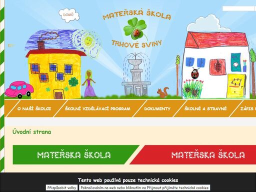 mateřská škola trhové sviny slučuje dvě mateřské školy - mš čtyřlístek a mš beruška. školka čtyřlístek má 5 tříd pro předškoláky, mš beruška je trojtřídní.