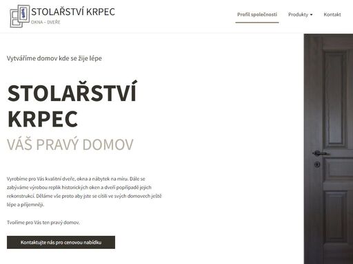 jsme rodinná firma působící na trhu již od roku 1991. naše firma vám může nabídnout zkušenosti ve výrobě veškerého truhlářského sortimentu. především se zaměřujeme na výrobu oken, venkovních a vnitřních dveří.