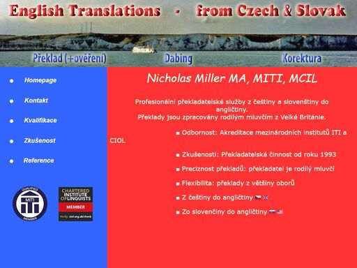 překlad: z češtiny a slovenštiny do angličtiny, z angličtiny do češtiny. člen institute of translation & interpreting (iti) a chartered institute of linguists (ciol). anglický rodilý mluvčí. překlady z většiny oborů.