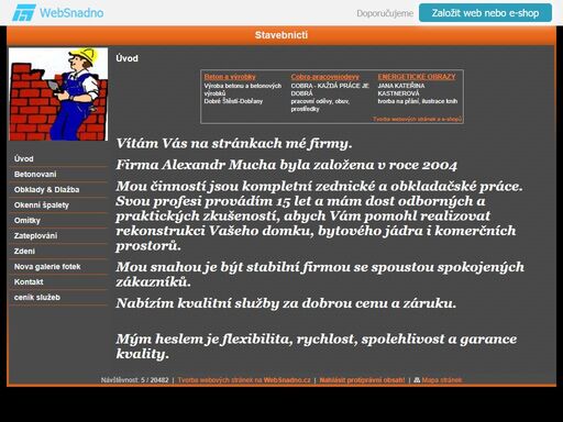 nabídka kompletních stavebních prací, omítání, betonování, upravování okenních špalet po montáži oken a obkladačských prací.