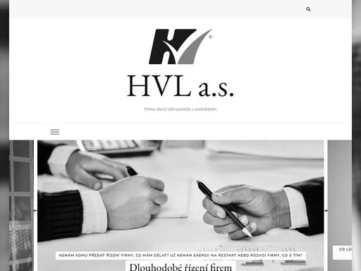 hvl a.s. je společnost s dlouhodobou podnikatelskou historií v několika odvětvích, která se v současné době na trhu etabluje jako poradenská společnost. naši spolupracovníci a smluvní partneři jsou lidé, kteří dlouhodobě a úspěšně pracovali v manažerských pozicích ve společnostech působících v rozličných oborech. u našich klientů se soustřeďujeme zejména na: procesy a efektivní řízení - snažíme