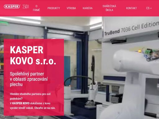 kasper kovo s.r.o. je moderní strojírenská firma se zaměřením na zakázkovou výrobu produktů z plechu s dlouholetými zkušenostmi. firma disponuje moderním strojním vybavením a vysokou kvalifikací pracovníků.
