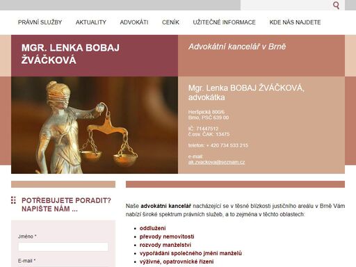 právní poradna brno: hledáte advokáta/právníka v brně? potřebujete kvalitní právní služby? advokátní kancelář mgr. lenky žváčkové, advokátky v brně nabízí široké spektrum právních služeb podnikatelům, nepodnikatelům i firmám v oblasti práva občanského, obchodního, rodinného, trestního, správního, pracovního a insolvenčního. vymáhání pohledávek - převody nemovitostí - sepis smluv - revize smluv - obchodněprávní smlouvy - občanskoprávní smlouvy - pracovněprávní smlouvy - rozvod - určování výživného - svěření dítěte do péče - zakložení společnosti - změny stanov - oddlužení