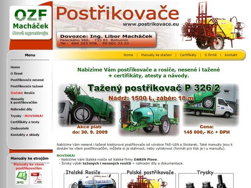 přímý dovozce - ozf macháček vám nabízí postřikovače nesené i tažené 
+ certifikáty, atesty, návody ke stažení a široký sortiment náhradních dílů k postřikovačům. nejrychlejší dodávka postřikovačů do celé Čr. rozvoz strojů až na vaši farmu.
