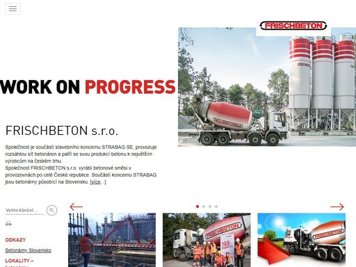 společnost je součástí stavebního koncernu strabag se, provozuje rozsáhlou síť betonáren a patří se svou produkcí betonu k největším výrobcům na českém trhu. společnost frischbeton s.r.o. vyrábí betonové směsi v provozovnách v čechách a na moravě. součástí koncernu strabag jsou betonárny působící na slovensku.