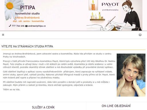 brothánková andrea dipl. zdr. sestra - kosmetička. ráda vás přivítám v mém malém studiu v klidné části starého spořilova nebo v institutu payot poblíž náměstí míru v praze. pracuji s čistě přírodní francouzskou kosmetikou payot.