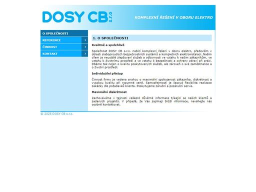 společnost dosy cb s.r.o. nabízí komplexní řešení v oboru elektro, především v oblasti slaboproudých bezpečnostních systémů a kompletních elektroinstalací.